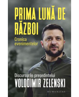 Prima lună de război. Cronica evenimentelor. Discursurile președintelui Volodimir Zelenski