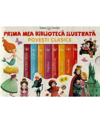 Prima mea biblioteca ilustrata. Povesti clasice