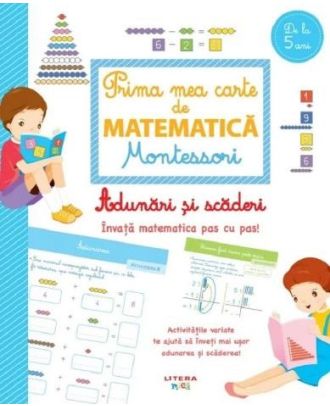 Prima mea carte de matematica Montessori. Adunari si scaderi