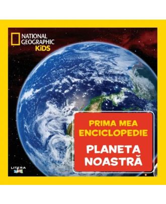 Prima mea enciclopedie. Planeta noastra