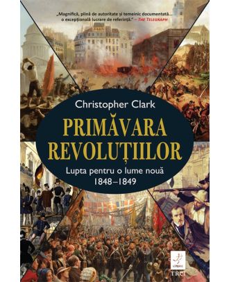 Primăvara revoluțiilor. Lupta pentru o lume nouă. 1848-1849