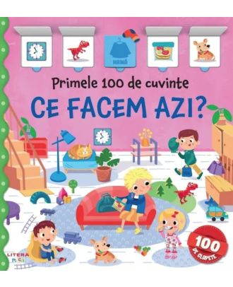 Primele 100 de cuvinte. Ce facem azi?
