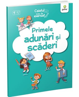 Primele adunări și scăderi. Caietul meu de exersat
