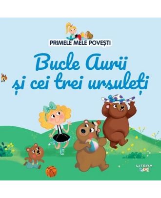 Primele mele povesti. Bucle Aurii si cei trei ursuleti