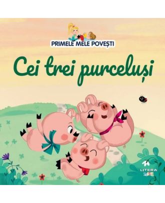 Primele mele povesti. Cei trei purcelusi