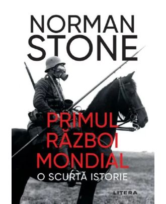 Primul Război Mondial. O scurtă istorie