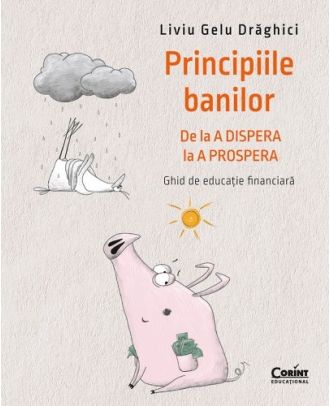 Principiile banilor. De la A DISPERA la A PROSPERA – Ghid de educație financiară