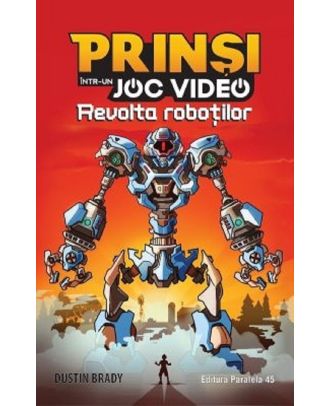 Prinsi intr-un joc video (vol. 3): Revolta robotilor