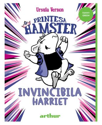 Prințesa Hamster #1. Invincibila Harriet