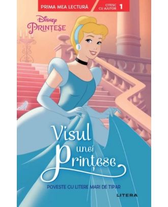 Disney Printese. Visul unei printese. Poveste cu litere mari de tipar (nivelul 1)