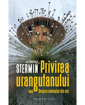 Privirea urangutanului sau Despre animalul din noi