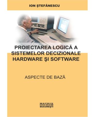 Proiectarea logica a sistemelor decizionale hardware si software