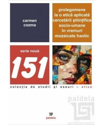 Prolegomene la o etică aplicată cercetării științifice socio-umane în vremuri mozaicate haotic
