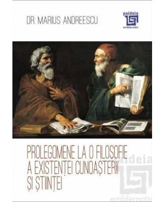 Prolegomene la o filosofie a existenței cunoașterii și științei