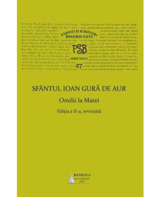 PSB, vol. 27. Sfantul Ioan Gura de Aur. Omilii la Matei