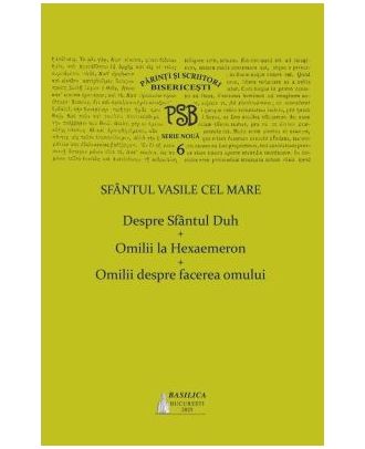 Despre Sfantul Duh. Omilii la Hexaemeron. Omilii despre facerea omului