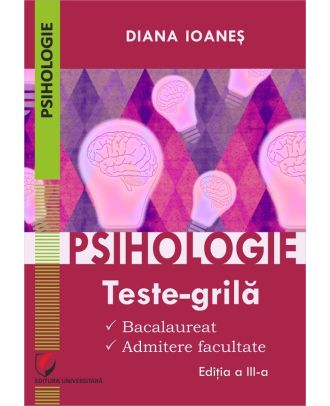 Psihologie. Teste-grila. Bacalaureat, admitere facultate