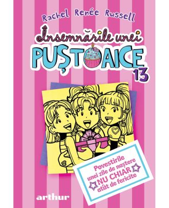 Însemnările unei puștoaice 13. Povestirile unei zile de naștere nu chiar atât de fericite