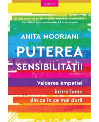 Puterea sensibilitatii. Valoarea empatiei într-o lume din ce în ce mai dură