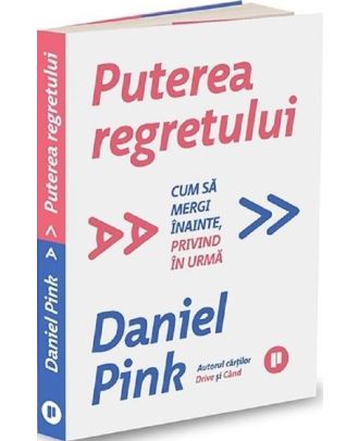 Puterea regretului. Cum să mergi înainte, privind în urmă