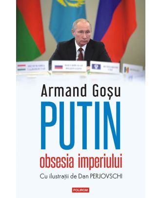 Putin, obsesia imperiului