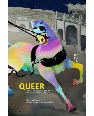 Queer - Gandire critica, constiinta politica si practici culturale din Romania