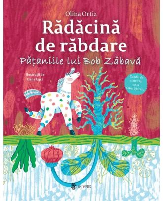 Rădăcină de răbdare. Pățaniile lui Bob Zăbavă