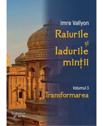 Raiurile si Iadurile mintii. Transformarea (vol 3)