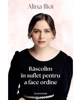 Răscolim în suflet pentru a face ordine
