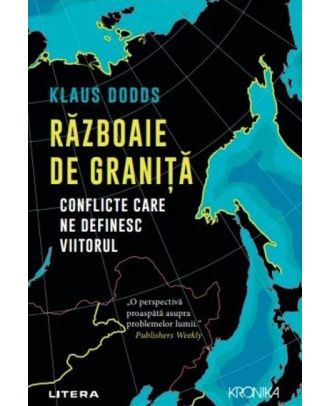 Razboaie de granita. Conflicte care ne definesc viitorul