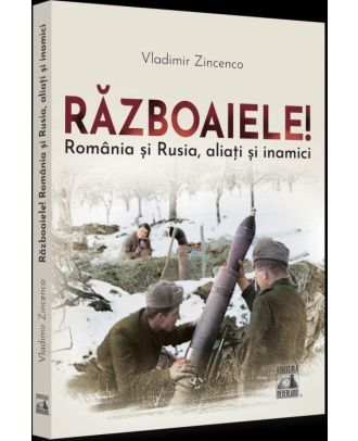 Războaiele! România și Rusia, aliați și inamici