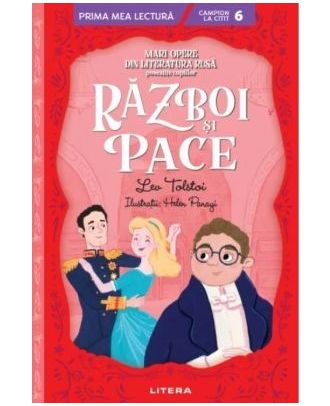 Razboi si pace. Mari opere din literatura rusa povestite copiilor (Nivelul 6)