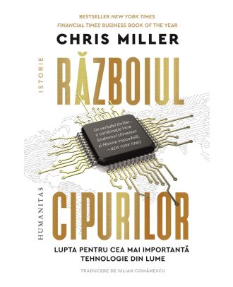 Războiul cipurilor. Lupta pentru cea mai importantă tehnologie din lume