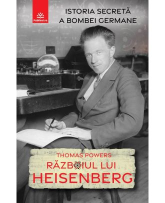 Războiul lui Heisenberg. Istoria secretă a bombei germane