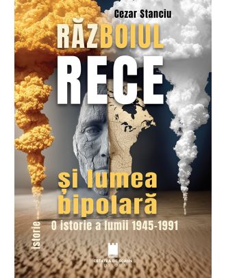 Războiul Rece și lumea bipolară. O istorie a lumii (1945–1991)
