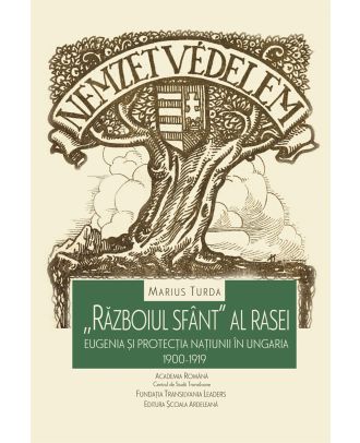 „Războiul sfânt” al rasei: eugenia și protecția națiunii în Ungaria. 1900-1919