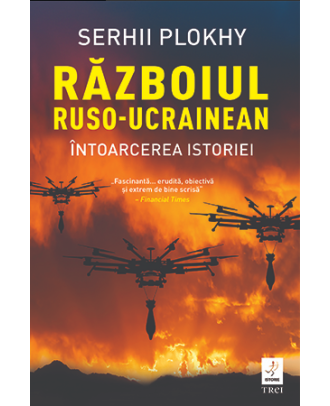 Războiul ruso-ucrainean. Întoarcerea istoriei