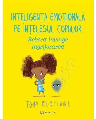 Rebeca învinge îngrijorarea. Inteligența emoțională pe înțelesul copiilor