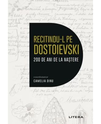 Recitindu-l pe Dostoievski. 200 de ani de la naștere