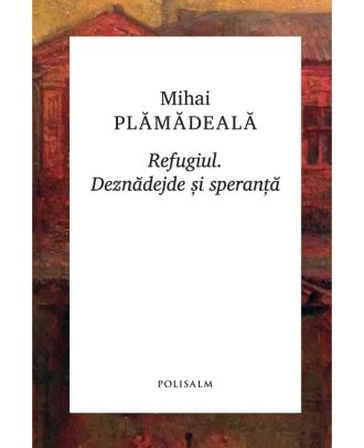 Refugiul. Deznădejde și speranță