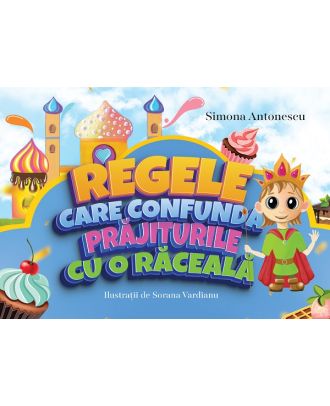 Regele care confunda prăjiturile cu o răceală