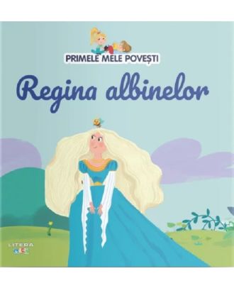 Primele mele povesti. Regina albinelor