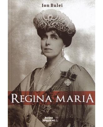 Regina Maria. Puterea amintirii