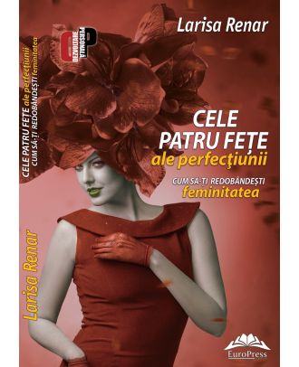 Cele patru fețe ale perfecțiunii. Cum să-ți redobândești feminitatea