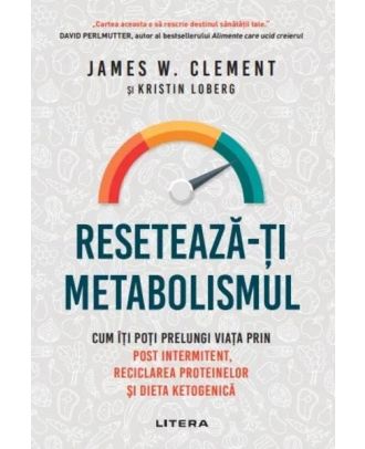 Reseteaza-ti metabolismul. Cum iti poti prelungi viata prin post intermitent, reciclarea proteinelor si dieta ketogenica