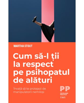 Cum să-l ții la respect pe psihopatul de alături. Învață să te protejezi de manipulatorii nemiloși