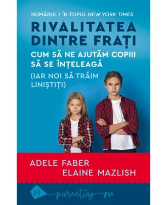Rivalitatea dintre frați. Cum să ne ajutăm copiii să se înțeleagă (iar noi să trăim liniștiți)