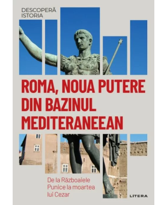 Descopera istoria. Roma, noua putere din bazinul mediteraneean