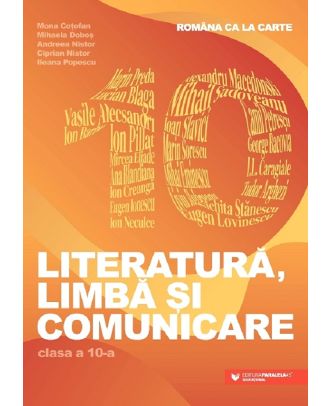 Romana ca la carte. Literatura, limba si comunicare. Clasa a X-a