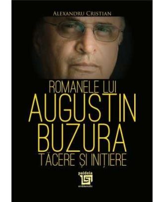 Romanele lui Augustin Buzura. Tacere și initiere